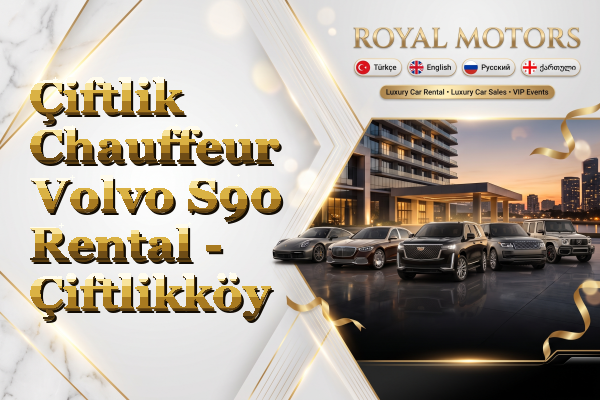 Çiftlik Chauffeur Volvo S90 Rental - Çiftlikköy