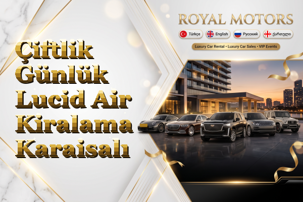 Çiftlik Günlük Lucid Air Kiralama - Karaisalı