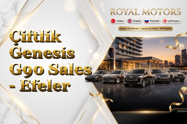 Çiftlik Genesis G90 Sales - Efeler