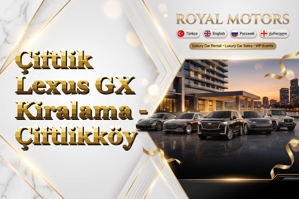 Çiftlik Lexus GX Kiralama - Çiftlikköy