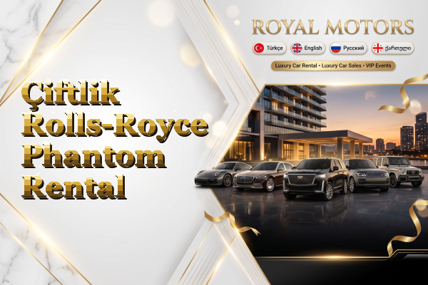 Çiftlik Rolls-Royce Phantom Rental