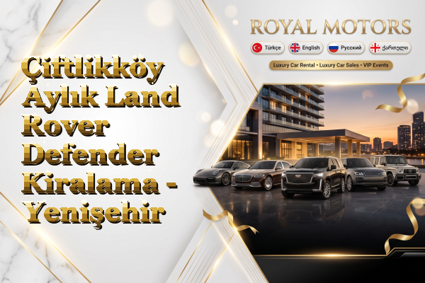 Çiftlikköy Aylık Land Rover Defender Kiralama - Yenişehir