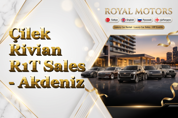 Çilek Rivian R1T Sales - Akdeniz