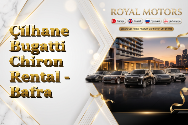 Çilhane Bugatti Chiron Rental - Bafra