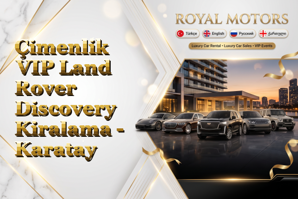 Çimenlik VIP Land Rover Discovery Kiralama - Karatay