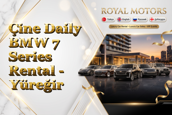 Çine Daily BMW 7 Series Rental - Yüreğir
