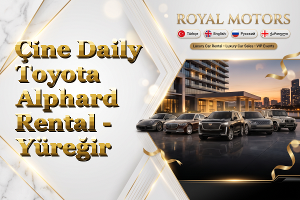 Çine Daily Toyota Alphard Rental - Yüreğir