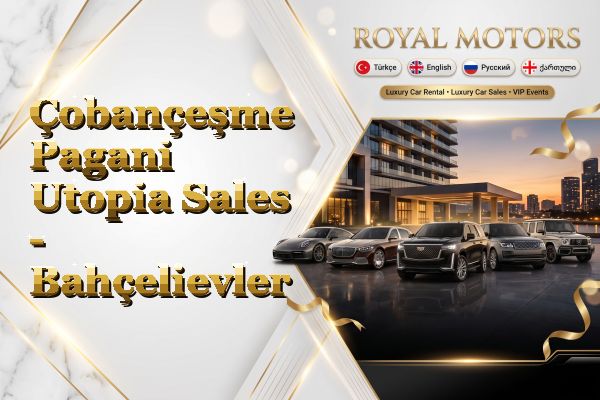Çobançeşme Pagani Utopia Sales - Bahçelievler