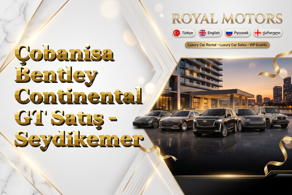 Çobanisa Bentley Continental GT Satış - Seydikemer