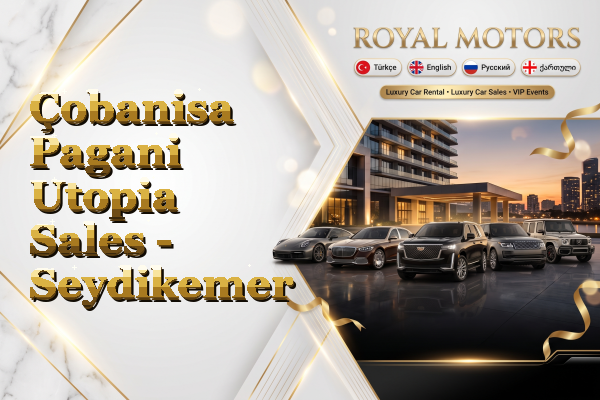 Çobanisa Pagani Utopia Sales - Seydikemer