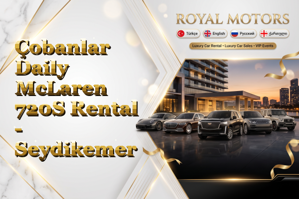 Çobanlar Daily McLaren 720S Rental - Seydikemer