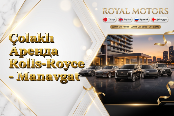 Çolaklı Аренда Rolls-Royce - Manavgat