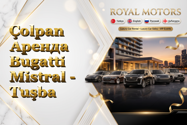 Çolpan Аренда Bugatti Mistral - Tuşba