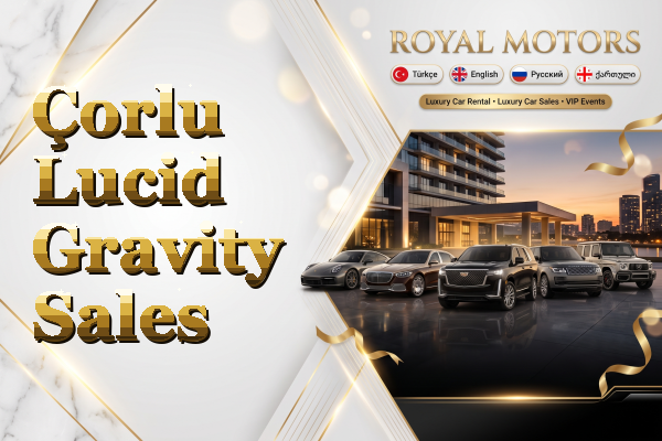 Çorlu Lucid Gravity Sales