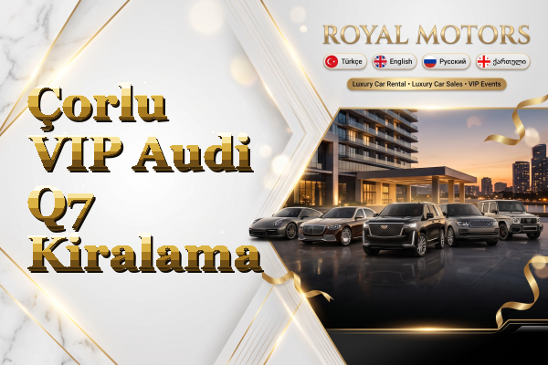 Çorlu VIP Audi Q7 Kiralama