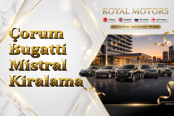 Çorum Bugatti Mistral Kiralama
