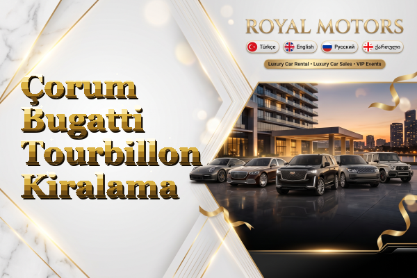 Çorum Bugatti Tourbillon Kiralama