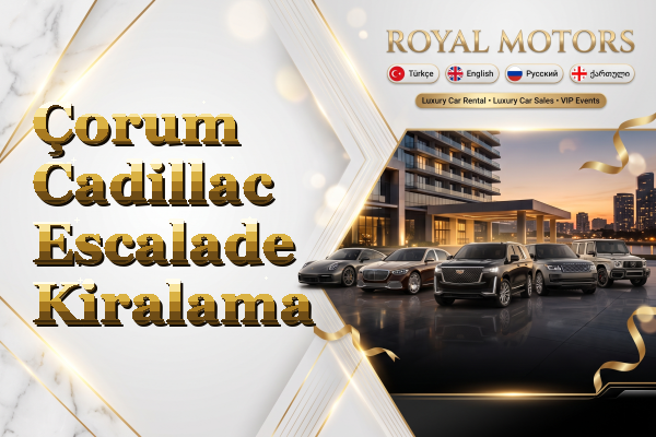 Çorum Cadillac Escalade Kiralama