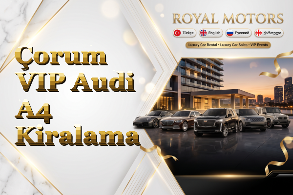 Çorum VIP Audi A4 Kiralama