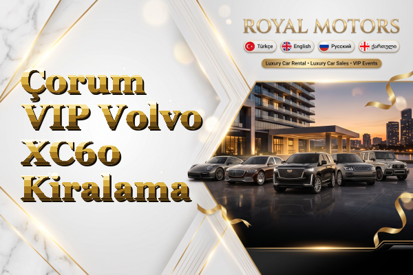 Çorum VIP Volvo XC60 Kiralama