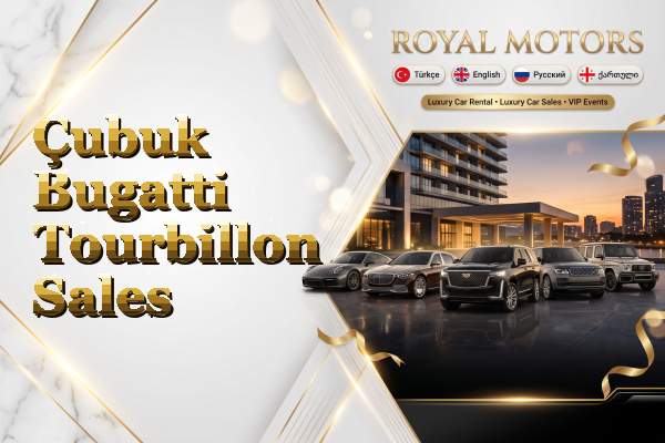 Çubuk Bugatti Tourbillon Sales