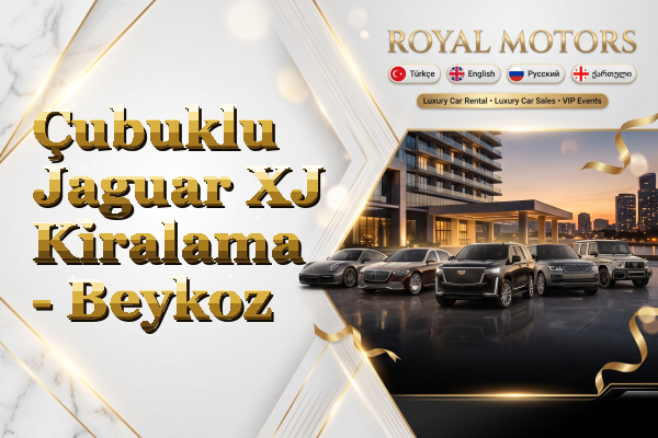 Çubuklu Jaguar XJ Kiralama - Beykoz