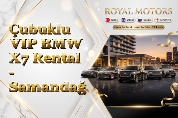 Çubuklu VIP BMW X7 Rental - Samandağ