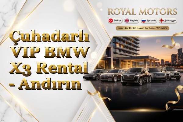 Çuhadarlı VIP BMW X3 Rental - Andırın