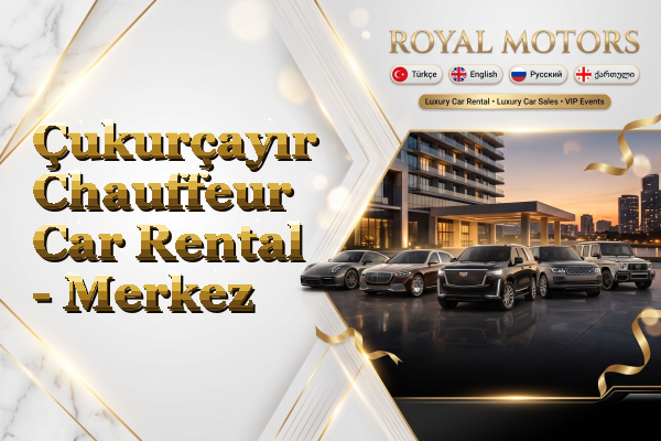 Çukurçayır Chauffeur Car Rental - Merkez