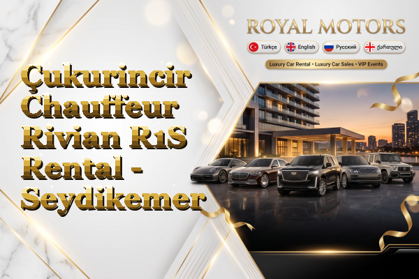 Çukurincir Chauffeur Rivian R1S Rental - Seydikemer