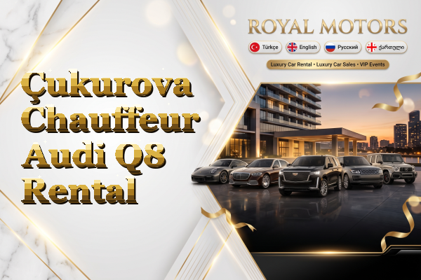 Çukurova Chauffeur Audi Q8 Rental