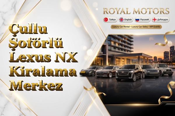 Çullu Şoförlü Lexus NX Kiralama - Merkez