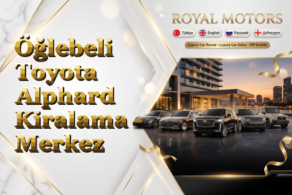 Öğlebeli Toyota Alphard Kiralama - Merkez