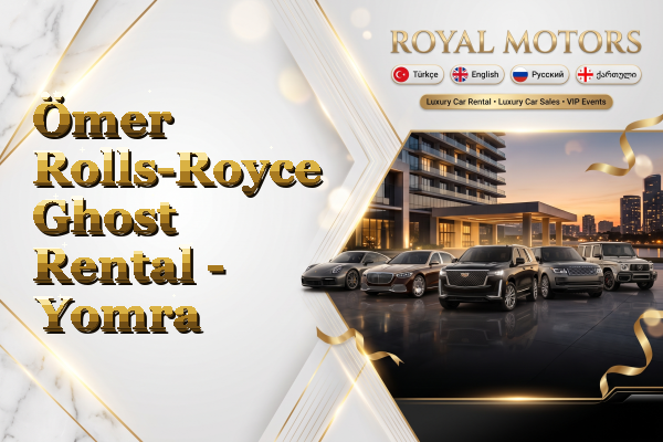 Ömer Rolls-Royce Ghost Rental - Yomra