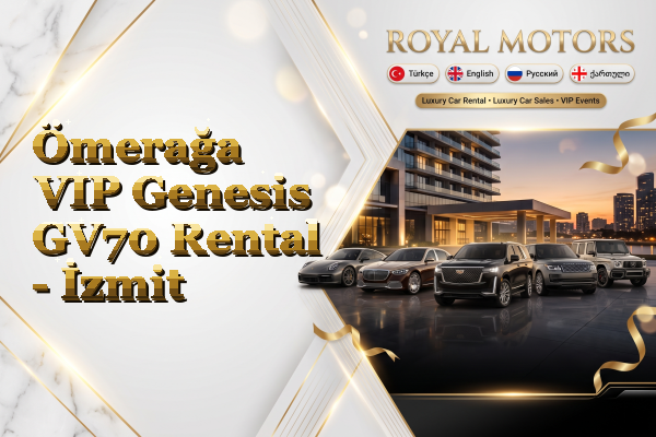 Ömerağa VIP Genesis GV70 Rental - İzmit