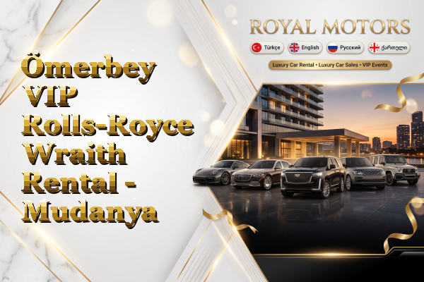 Ömerbey VIP Rolls-Royce Wraith Rental - Mudanya