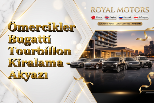 Ömercikler Bugatti Tourbillon Kiralama - Akyazı
