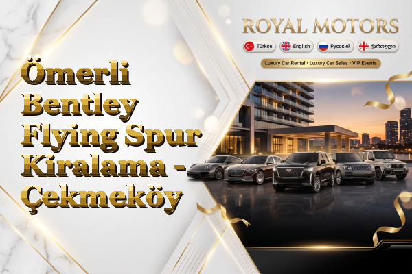 Ömerli Bentley Flying Spur Kiralama - Çekmeköy