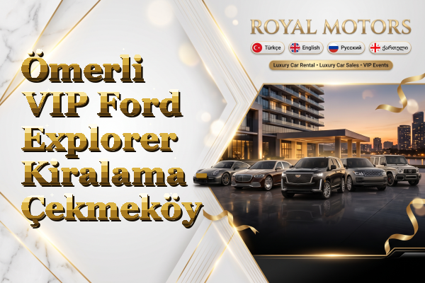 Ömerli VIP Ford Explorer Kiralama - Çekmeköy