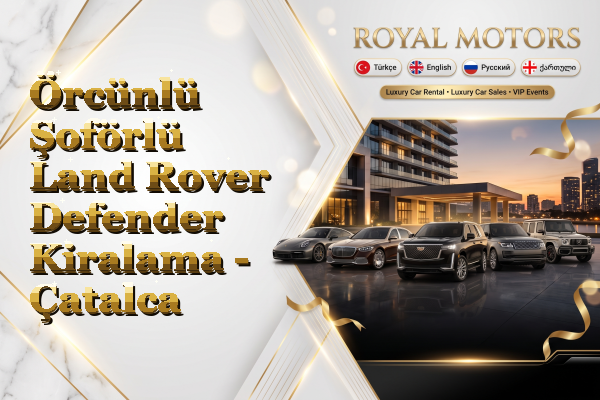 Örcünlü Şoförlü Land Rover Defender Kiralama - Çatalca
