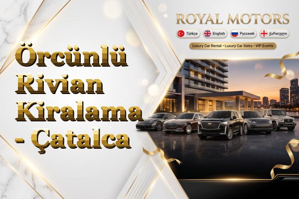 Örcünlü Rivian Kiralama - Çatalca