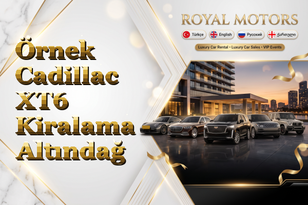 Örnek Cadillac XT6 Kiralama - Altındağ
