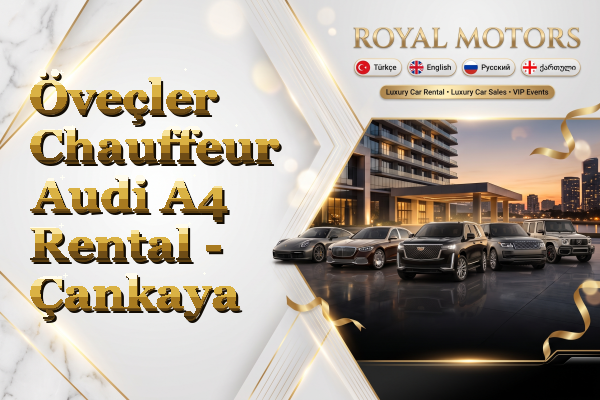 Öveçler Chauffeur Audi A4 Rental - Çankaya