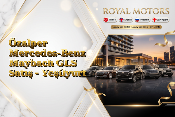 Özalper Mercedes-Benz Maybach GLS Satış - Yeşilyurt