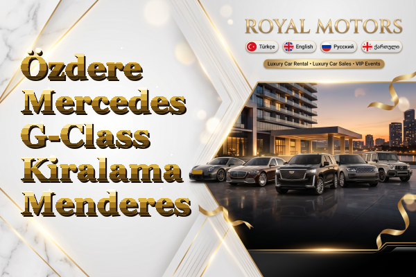 Özdere Mercedes G-Class Kiralama - Menderes