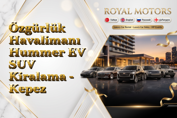 Özgürlük Havalimanı Hummer EV SUV Kiralama - Kepez