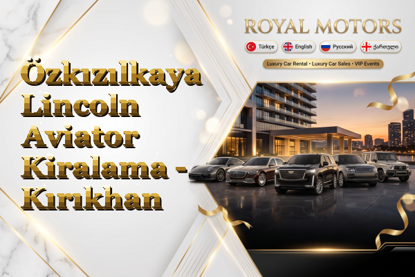 Özkızılkaya Lincoln Aviator Kiralama - Kırıkhan