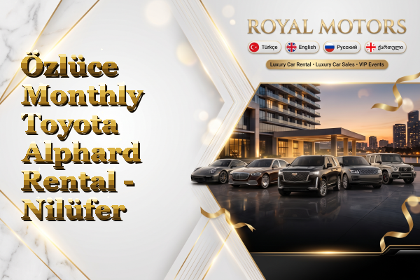 Özlüce Monthly Toyota Alphard Rental - Nilüfer