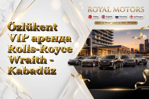 Özlükent VIP аренда Rolls-Royce Wraith - Kabadüz
