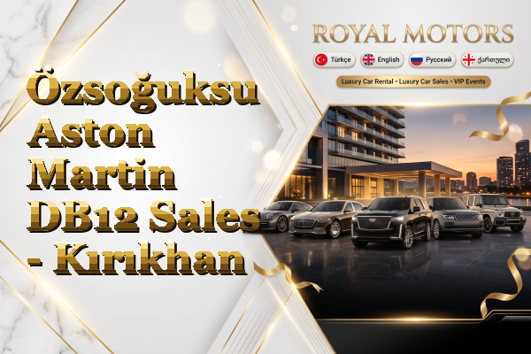 Özsoğuksu Aston Martin DB12 Sales - Kırıkhan